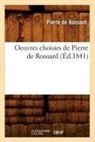 Pierre De Ronsard, Ronsard P., Pierre de Ronsard, Pierre Ronsard (De), Ronsard p, Ronsard P.... - Oeuvres choisies de pierre de