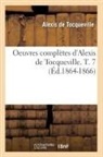 Alexis de Tocqueville, De tocqueville a, Alexis de Tocqueville, Alexis Tocqueville (De), TOCQUEVILLE (DE) A., TOCQUEVILLE ALEXIS - Oeuvres completes d alexis de