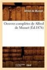 de Musset A., Alfred De Musset, De musset a, de Musset a., Alfred De Musset, Alfred Musset (De)... - Oeuvres completes de alfred de