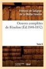 François de Fénelon, François de Fénélon, De la mothe fenelon, de la Mothe Fenelon F., Francois-Louis La Mothe Fen De Salignac, Francoi de Salignac de la Mothe-Fenelon... - Oeuvres completes de fenelon.