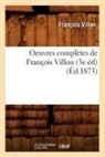 VILLON, Francois Villon, François Villon, Villon f, VILLON FRANCOIS - Oeuvres completes de francois