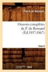 Pierre De Ronsard, De ronsard p, de Ronsard P., de Ronsard P., Pierre de Ronsard, Pierre Ronsard (De)... - Oeuvres completes de p. de