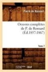 Pierre De Ronsard, De ronsard p, de Ronsard P., de Ronsard P., Pierre de Ronsard, Pierre Ronsard (De)... - Oeuvres completes de p. de