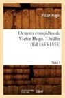 Victor Hugo, Hugo V, Hugo Victor - Oeuvres completes de victor hugo.