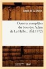 Adam de La Halle, Adam De La Halle, de la Halle a, de La Halle a., Adam de La Halle, Adam La Halle (De) - Oeuvres completes du trouvere