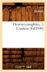 Cica(c)Ron, Marcus Tullius Cicero, Ciceron, Cicéron - Oeuvres completes. 5, l orateur