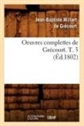 Willart de Grecourt J. B., Jean-Baptiste Willart de Grecourt, Jean-Baptiste Willart De Gra(c)Court, Willart de grecourt, Jean-Baptiste Willart de Grecourt, Jean-Baptiste Willart de Grécourt... - Oeuvres complettes de grecourt.