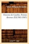 GOETHE J W., von Goethe J. W., Johann Wolfgang von Goethe, Von goethe j w, Von Goethe J. W. - Oeuvres de goethe. poesies