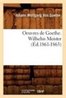 von Goethe J W, GOETHE J W., von Goethe J. W., Johann Wolfgang von Goethe, Von goethe j w, Von Goethe J. W. - Oeuvres de goethe. wilhelm