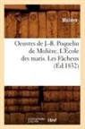 Jean-Baptiste Molia]re (Poquelin Dit), Moliere, Jean-Baptiste Moliere, Molière, MOLIERE (POQUELIN DI, Jean-Baptiste Moliere (Poquelin Dit)... - Oeuvres de j. b. poquelin de