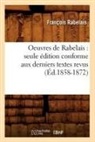 Rabelais F., Rabelais, Francois Rabelais, François Rabelais, Rabelais f, Rabelais F.... - Oeuvres de rabelais: seule