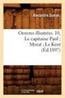 Alexandre Dumas, Alexandre Pere Dumas, Dumas a, Dumas Alexandre - Oeuvres illustrees. 10, le