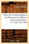 d' Alembert, Jean D' Alembert, Alembert d', ALEMBERT JEAN, Jean D' Alembert, D alembert j... - Opuscules mathemathiques ou