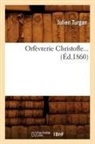 Julien Turgan, Turgan j, TURGAN JULIEN - Orfevrerie christofle ed.1860