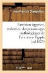 CHAMPOLLION, Jean-Francois Champollion, Jean-François Champollion, Champollion j f, CHAMPOLLION J-F. - Pantheon egyptien, collection des