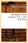 Sigebert de Gembloux, De gembloux s, de Gembloux S., Sigebert de Gembloux, Sigebert Gembloux (De), Gembloux (De) S.... - Patrologiae cursus completus. s 2