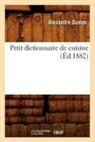 Alexandre Dumas, Dumas a, DUMAS ALEXANDRE - Petit dictionnaire de cuisine