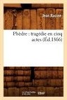 Jean Racine, Jean Baptiste Racine, Racine j, Racine Jean - Phedre: tragedie en cinq actes