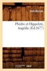 Jean Racine, Jean Baptiste Racine, Racine j, Racine Jean - Phedre et hippolyte, tragedie