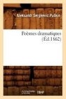 Aleksandr Sergeevic Pu Kin, Pu kin a s, PU KIN A S., Pu Kin a. S., Aleksandr Sergeevic Pukin, Pu Kin a. S. - Poemes dramatiques ed.1862