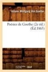 GOETHE J W., von Goethe J. W., Johann Wolfgang von Goethe, Von goethe j w - Poesies de goethe 2e ed. ed.1863