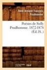Prudhomme R. a. F., Prudhomme, Rene Armand Francois Prudhomme, René Armand François Prudhomme, Prudhomme r a f, PRUDHOMME R A F.... - Poesies de sully prudhomme. 1872