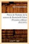 Andra(c), Jean-Francois Andre, Jean-François André, Andre J F, Andre J. F., ANDRE JEAN-FRANCOIS... - Precis de l histoire de la maison