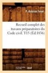 Fenet P. A., P. -Antoine Fenet, Pierre Antoine Fenet, Fenet p a, Fenet P. a., FENET P.-ANTOINE - Recueil complet des travaux