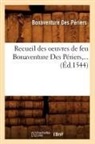 Des Periers B., Bonaventure Des Pa(c)Riers, Bonaventure Des Periers, Bonaventure Des Périers, Des periers b, Des Periers B.... - Recueil des oeuvres de feu