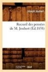 Joubert J., Joseph Joubert, Joubert j, JOUBERT J., JOUBERT JOSEPH - Recueil des pensees de m. joubert