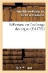 CARITAT DIT CONDORCE, Jean-Antoine Caritat Dit Condorcet (De), Nicolas de Condorcet, Jean-Antoine N de Caritat Dit Condorcet, Jean Antoine Nicolas De Condorcet, de Condorcet J a N... - Reflexions sur l esclavage des