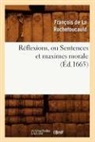 De la rochefoucauld, Francois De La Rochefoucauld, François de La Rochefoucauld, de la Rochefoucauld F, La Rochefoucauld, Francois de La Rochefoucauld... - Reflexions, ou sentences et