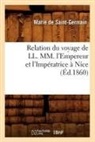 De saint germain m, de Saint Germain M., Marie de Saint-Germain, Marie de Saint-Germain, Marie Saint-Germain (De), Saint-Germain (De) M... - Relation du voyage de ll. mm. l