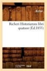Richer - Richeri historiarum libri quatuor