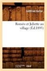 Gottfried Keller, Keller g, Keller G., Keller Gottfried - Romeo et juliette au village