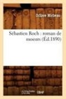 Octave Mirbeau, Mirbeau O, Mirbeau O., Mirbeau Octave - Sebastien roch: roman de moeurs
