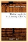 Gotthold Ephraim Lessing, Lessing g e, LESSING G E., Lessing G. E. - Theatre complet de g. e. lessing
