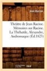 Jean Racine, Jean Baptiste Racine, Racine j, Racine Jean - Theatre de jean racine. memoires