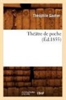 Gautier, Theophile Gautier, Théophile Gautier, Gautier t, Gautier Theophile - Theatre de poche ed.1855