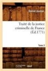 Jousse D., Daniel Jousse, Jousse D, Jousse D., JOUSSE DANIEL - Traite de la justice criminelle