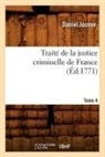 Jousse D., Daniel Jousse, Jousse D, Jousse D., JOUSSE DANIEL - Traite de la justice criminelle
