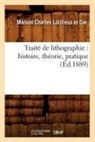 Sans Auteur, Collectif, Charles Lorilleux, Sans Auteur, XXX - Traite de lithographie: histoire,