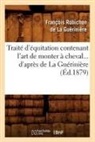 Francois Robichon de la Gueriniere, De la gueriniere f, de la Gueriniere F., de la Gueriniere F, Francois Robichon De La Gueriniere, Robichon De La Gua(c)Rinia]re... - Traite d equitation contenant l