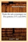 Brongniart A., Alexandre Brongniart, Brongniart a, Brongniart a., BRONGNIART ALEXANDRE - Traite des arts ceramiques ou des