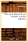 Charles Nodier, Nodier c, NODIER CHARLES - Trilby, ou le lutin d argail,
