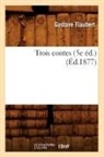Gustave Flaubert, Flaubert g, Flaubert Gustave - Trois contes 5e ed. ed.1877