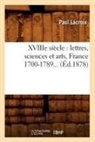 Paul Lacroix, Lacroix p, LACROIX PAUL - Xviiie siecle: lettres, sciences