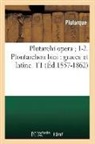 Plutarch, Plutarque - Plutarchi opera 1 2. ploutarchou