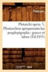Plutarch, Plutarque - Plutarchi opera. 5, ploutarchou