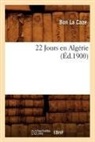 La Caze B., Bon La Caze, La caze b, La Caze B., LA CAZE BON - 22 jours en algerie ed.1900